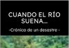 Cuando el río suena… (Crónica de un desastre)