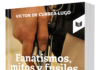 Fanatismos, mitos y fusiles Fanatismos, mitos y fusiles